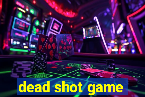 dead shot game